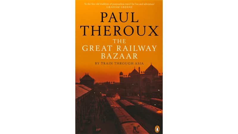 The Great Railway Bazaar, Paul Theroux